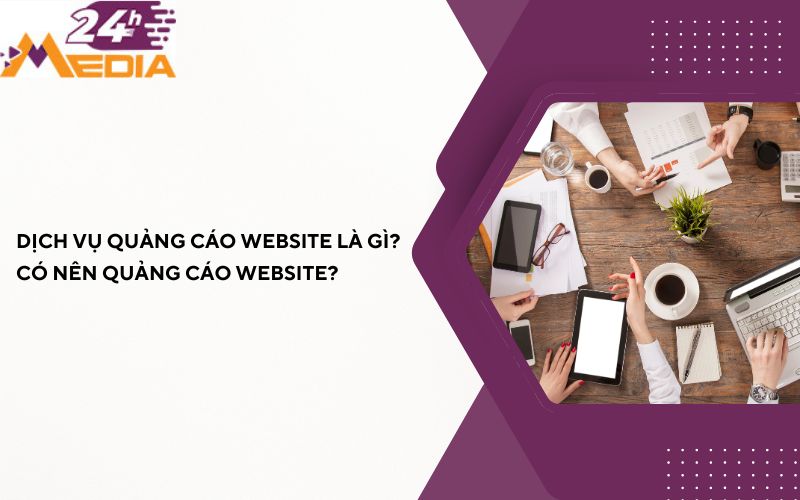 Dịch vụ quảng cáo website là gì Có nên quảng cáo website