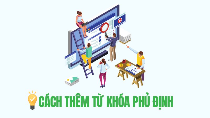 Cách thêm từ khóa phủ định trong Google Ads