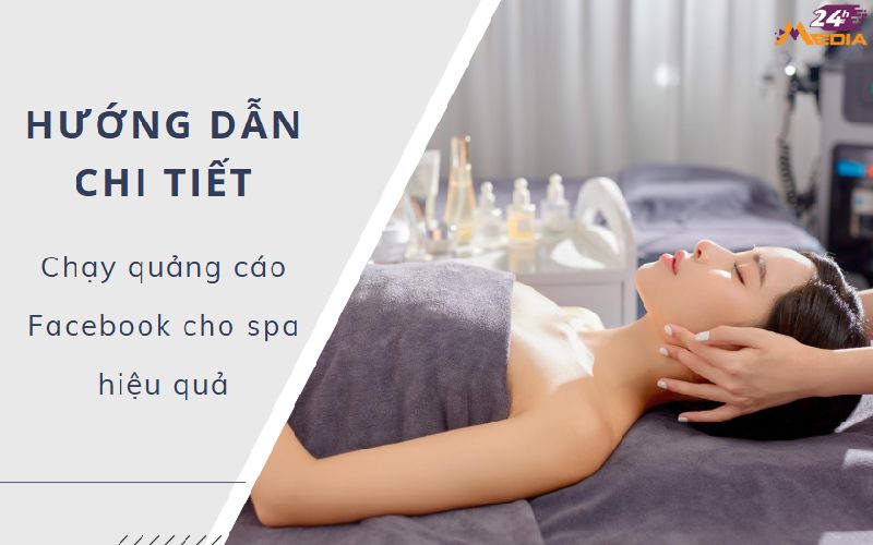 Hướng dẫn chiến dịch chạy quảng cáo Facebook cho spa đạt hiệu quả cao