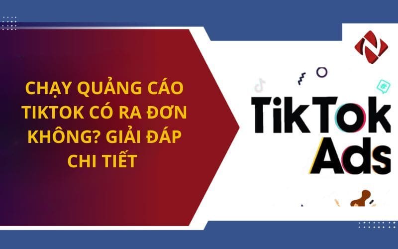 Chạy quảng cáo TikTok có ra đơn không? Giải đáp chi tiết
