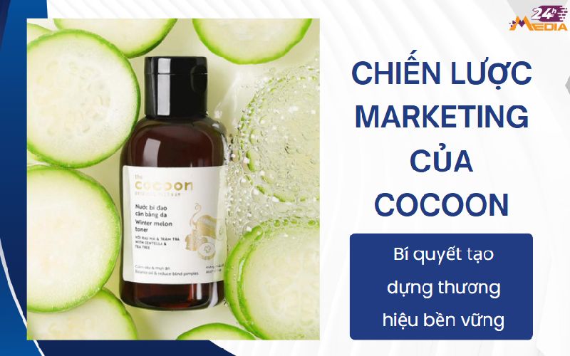 Khám phá chi tiết chiến lược marketing của Cocoon