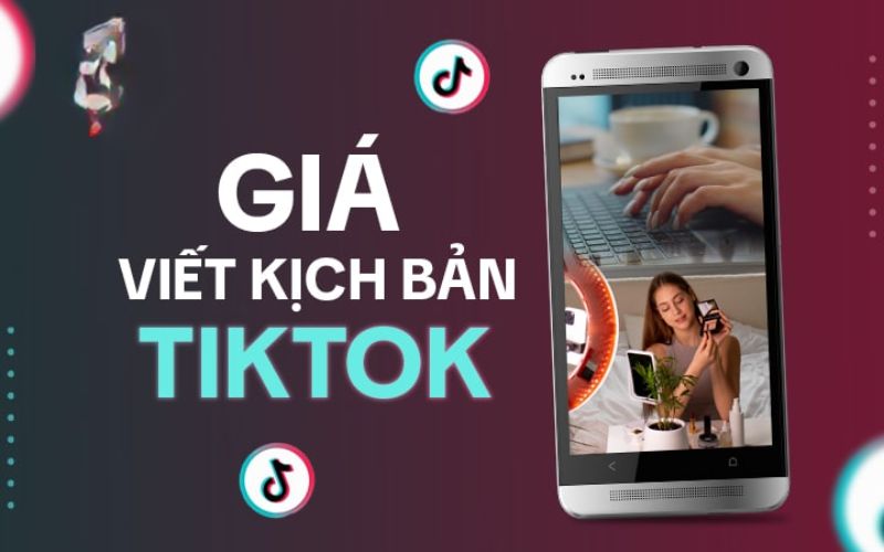 Giá viết kịch bản TikTok hiện nay