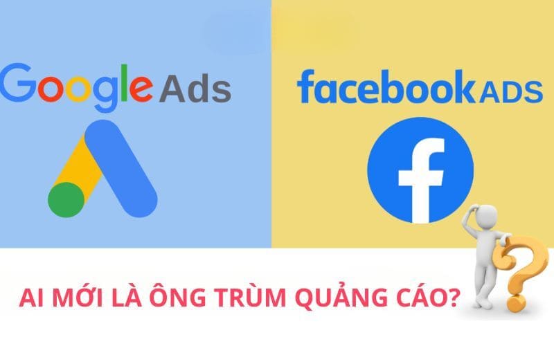 So sánh quảng cáo Google và Facebook