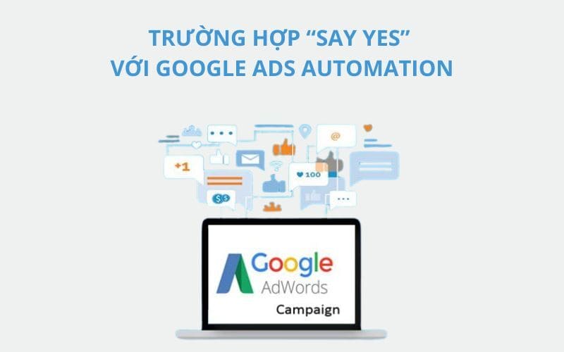 Trường hợp nên sử dụng Google Ads Automation