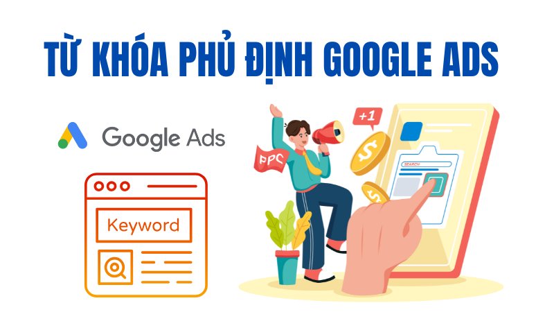 Từ khóa phủ định Google Ads